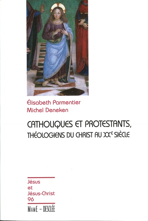 ebook cover of Catholiques et protestants, théologiens du Christ au XXe siècle, by Michel Deneken, Elisabeth Parmentier