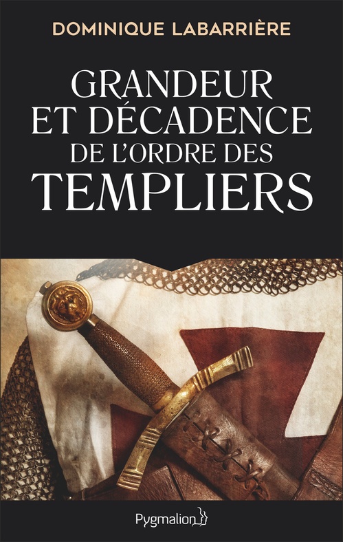 Couverture ebook de Grandeur et décadence de l'ordre des Templiers, de Dominique Labarrière