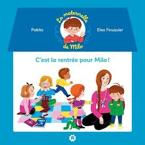Couverture ebook de La maternelle de Milo : c'est la rentrée pour  Milo !, de Pakita, Elsa Fouquier