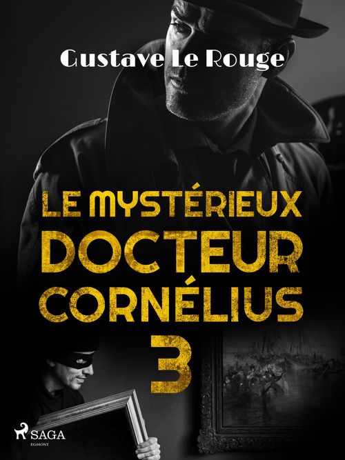 ebook cover of Le Mystérieux Docteur Cornélius 3, by Gustave Le Rouge