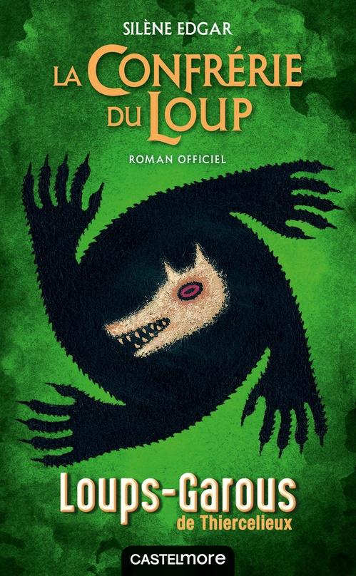 Couverture ebook de Les Loups-Garous de Thiercelieux - La Confrérie du Loup - roman officiel, de Silène Edgar