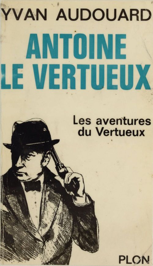 Couverture ebook de Antoine Le Vertueux (1), de Yvan Audouard