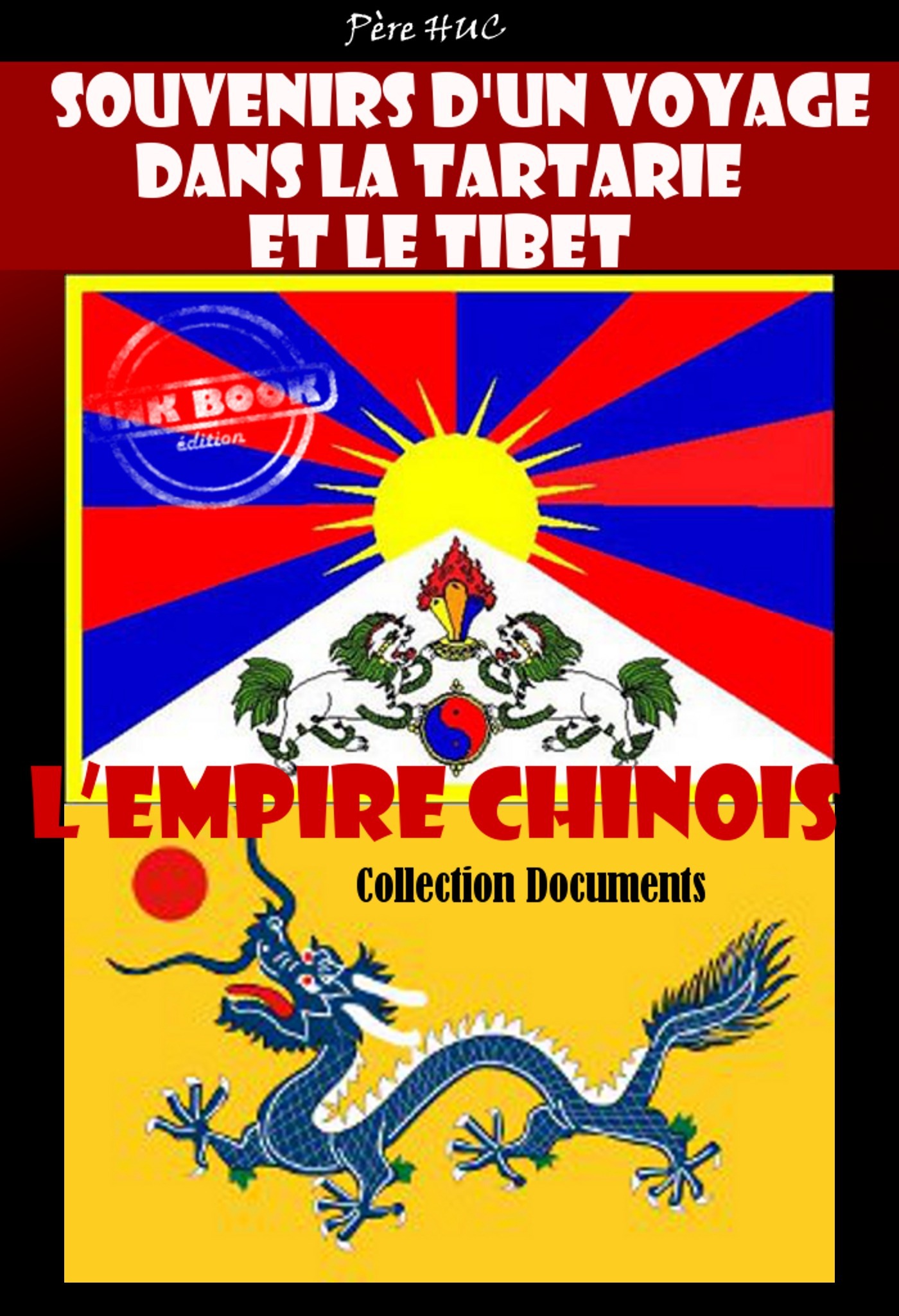 Couverture ebook de Souvenirs d'un voyage dans la Tartarie et le Tibet suivi de L´Empire chinois [édition intégrale revue et mise à jour], de Pere Huc