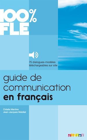 ebook cover of 100% FLE - Guide de Communication en Français - Ebook, by Jean-Jacques Mabilat, Cidalia Martins
