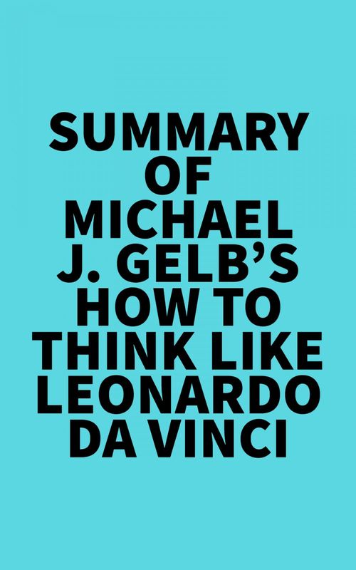 Couverture ebook de Summary of Michael J. Gelb's How to Think Like Leonardo da Vinci, de Everest Media