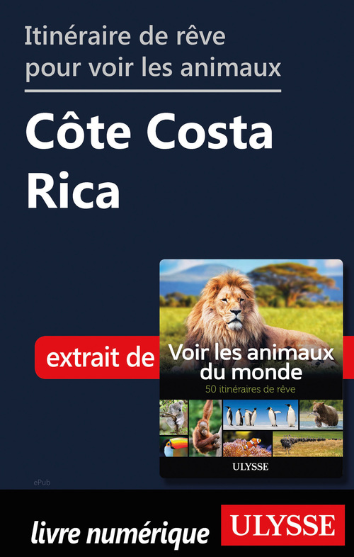 Couverture ebook de Itinéraire de rêve pour voir les animaux - Côte Costa Rica, de Ariane Arpin-Delorme