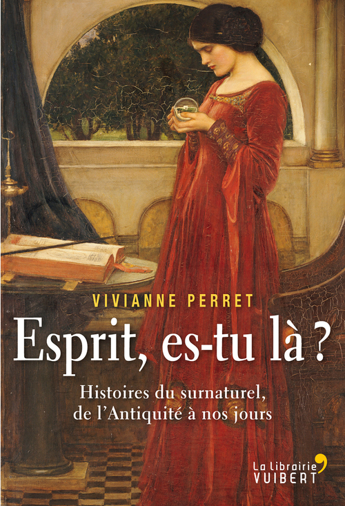 ebook cover of Esprit, es-tu là ? Histoires du surnaturel, de l'Antiquité à nos jours, by Vivianne Perret