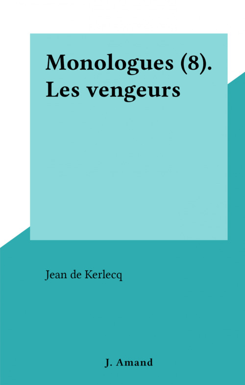 ebook cover of Monologues (8). Les vengeurs, by Jean De Kerlecq