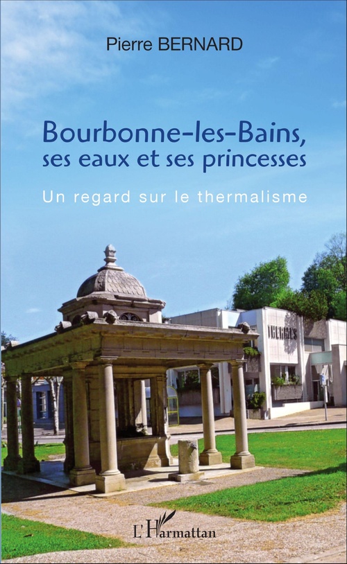 Couverture ebook de Bourbonne-les-Bains, ses eaux et ses princesses, de Pierre Bernard