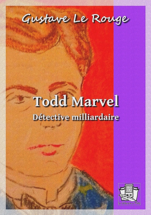Couverture ebook de Todd Marvel détective milliardaire, de Gustave le Rouge