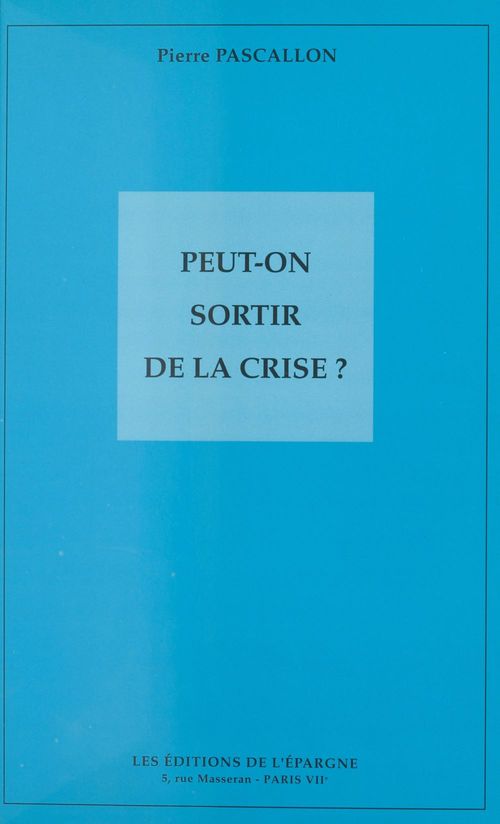 ebook cover of Peut-on sortir de la crise ?, by Pierre Pascallon