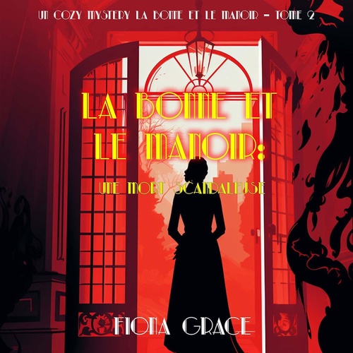 Couverture audiobook de La Bonne et le Manoir : Une Mort Scandaleuse (Un Cozy Mystery La Bonne et le Manoir - Tome 2), de Fiona Grace