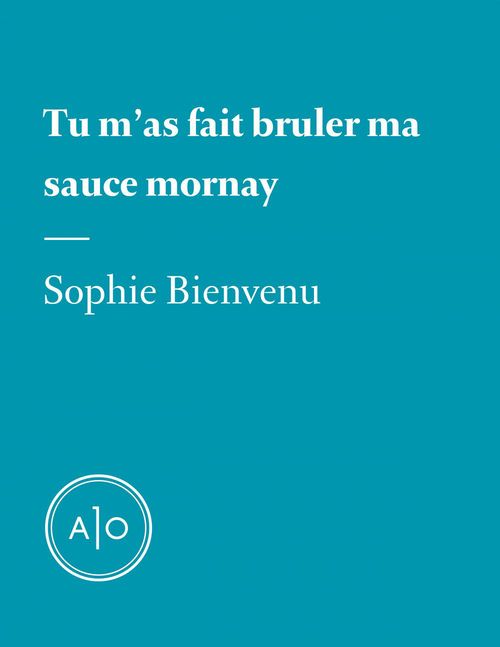 Couverture ebook de Tu m'as fait bruler ma sauce Mornay, de Sophie Bienvenu