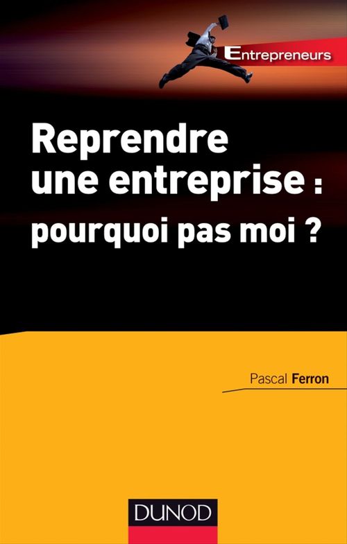 Couverture ebook de Reprendre une entreprise : pourquoi pas moi ?, de Pascal Ferron