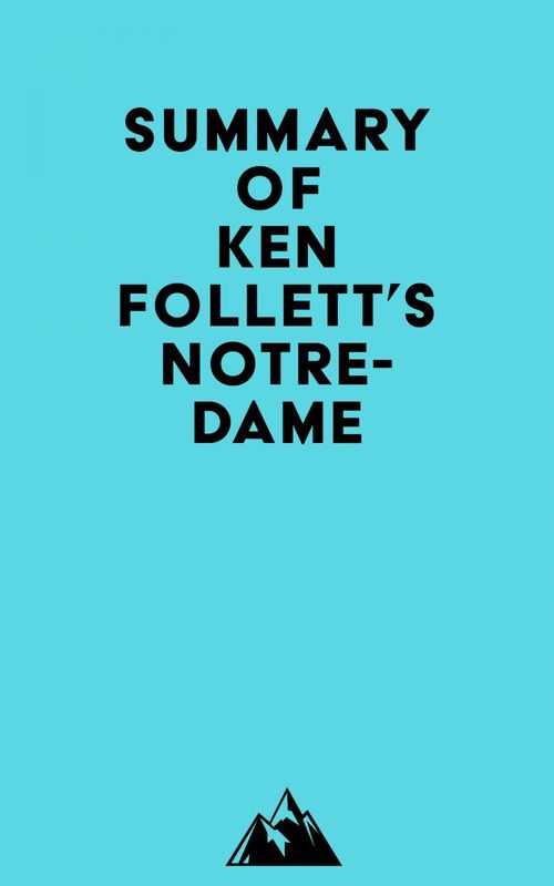 Couverture ebook de Summary of Ken Follett's Notre-Dame, de Everest Media
