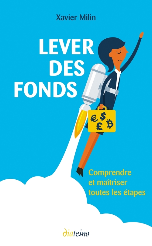 Couverture ebook de Lever des fonds - Comprendre et maîtriser toutes les étapes, de Xavier Milin