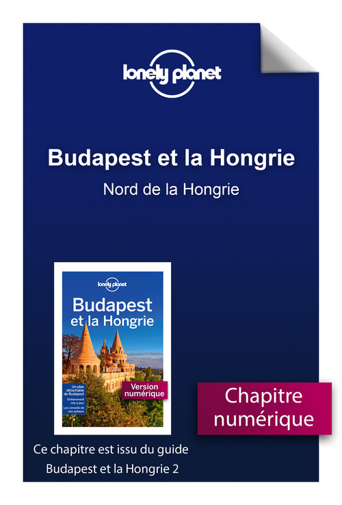 ebook cover of Budapest et la Hongrie 2ed - Nord de la Hongrie, by Lonely Planet