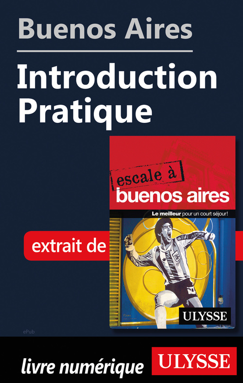 Couverture ebook de Buenos Aires - Introduction Pratique, de Jean Boucher, Jean-Francois Bouchard, Marie-Karine Manoli