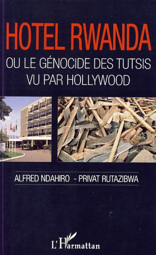 Couverture ebook de Hôtel Rwanda ou le génocide des tutsis vu par Hollywood, de Alfred Ndahiro, Privat Rutazibwa