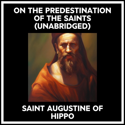 audiobook cover of On The Predestination Of The Saints (Unabridged), by Augustine Of Hippo
