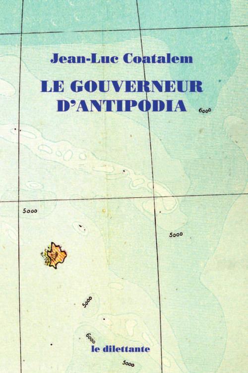 Couverture ebook de Le Gouverneur d'Antipodia, de Jean-Luc Coatalem