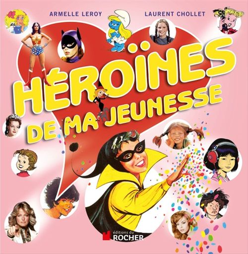 ebook cover of Héroïnes de ma jeunesse, by Laurent Chollet, Armelle Leroy