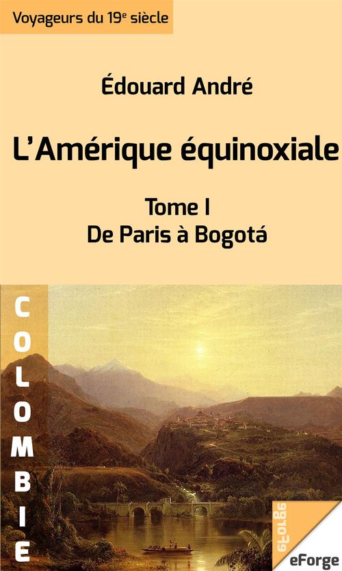 ebook cover of L'Amérique équinoxiale - De Paris à Bogotá (1877), by Edouard Andre