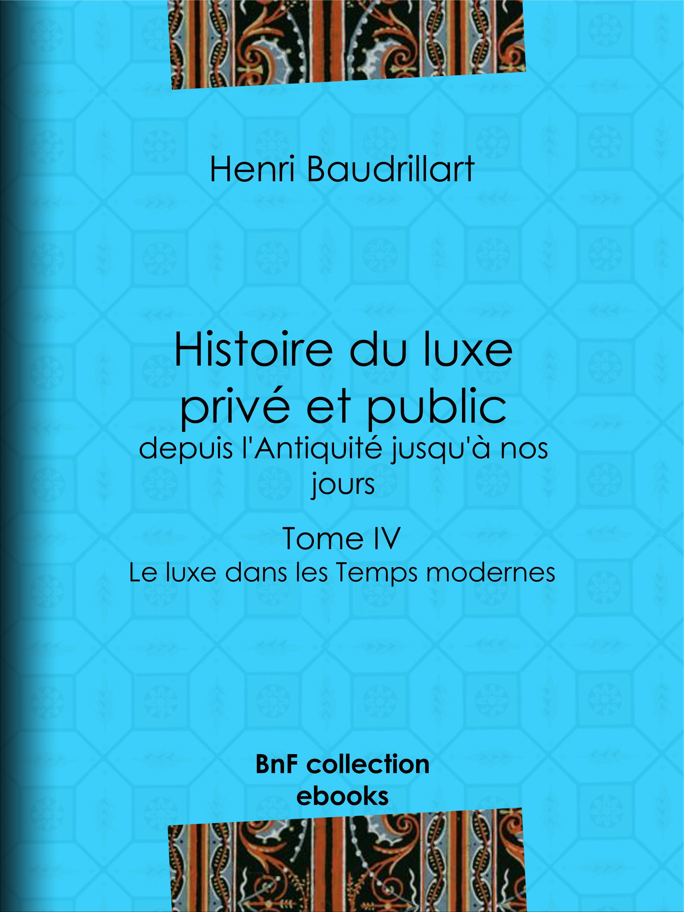 ebook cover of Histoire du luxe privé et public, depuis l'Antiquité jusqu'à nos jours, by Henri Baudrillart