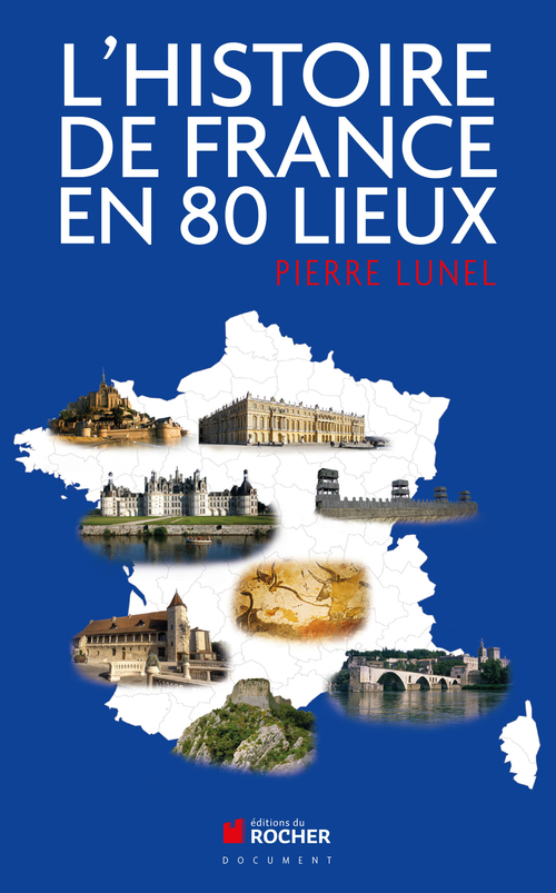 Couverture ebook de L'histoire de France en 80 lieux, de Pierre Lunel
