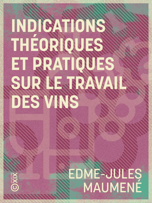ebook cover of Indications théoriques et pratiques sur le travail des vins, by Edme-Jules Maumene