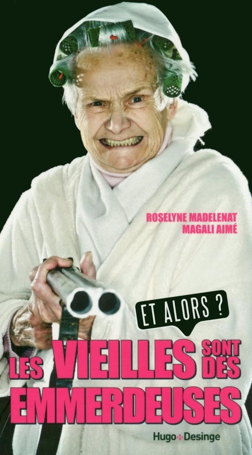 ebook cover of Les vieilles sont des emmerdeuses - Et alors ?, by Magali Aimé, Roselyne Madelénat