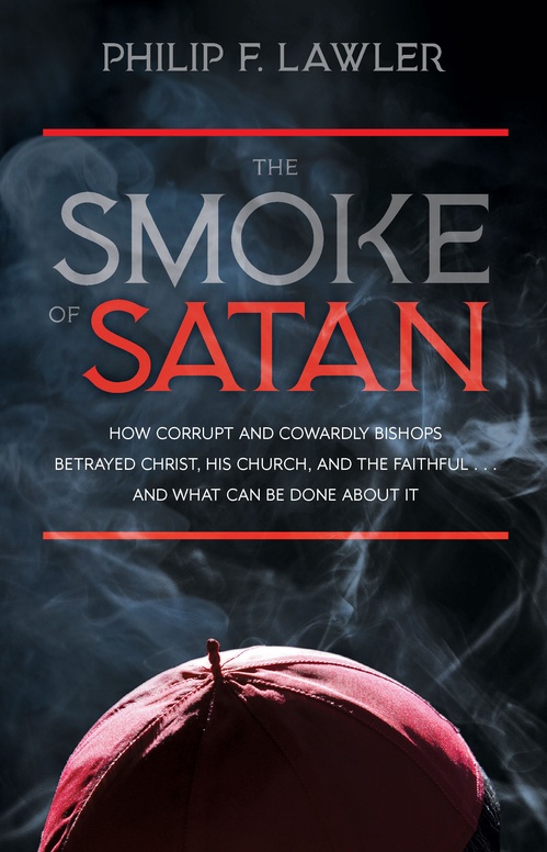 ebook cover of The Smoke of Satan: How Corrupt and Cowardly Bishops Betrayed Christ, His Church, and the Faithful and What Can Be Done About It, by Philip F. Lawler