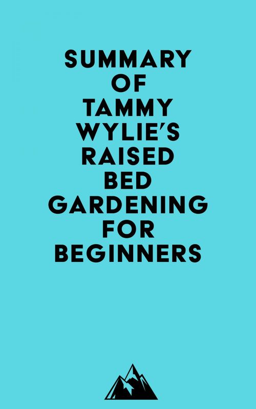 ebook cover of Summary of Tammy Wylie's Raised Bed Gardening for Beginners, by Everest Media