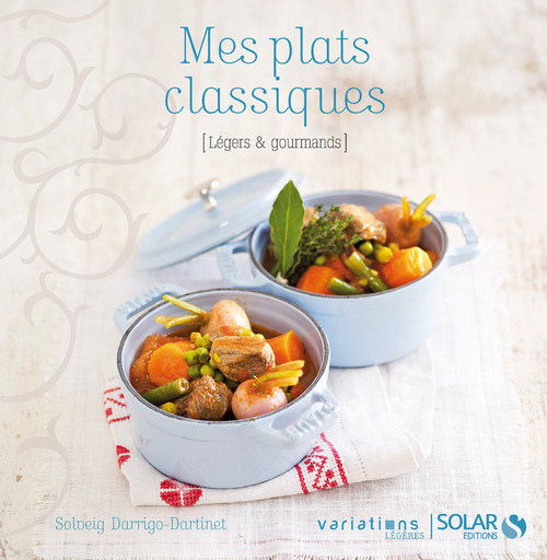 Couverture ebook de Mes plats classiques - variations légères, de Solveig Darrigo-Dartinet