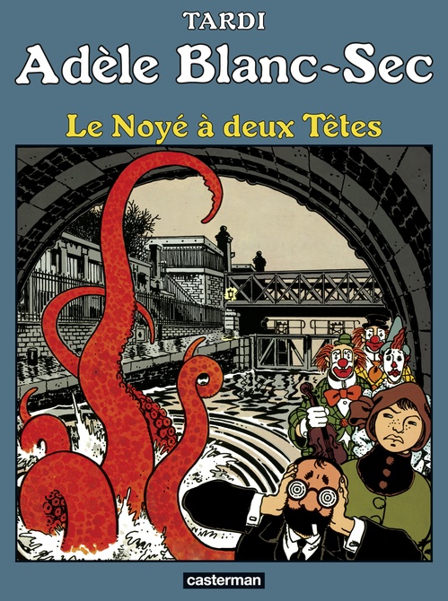 Couverture ebook de Adèle Blanc-Sec (Tome 6) - Le Noyé à deux Têtes, de Jacques Tardi