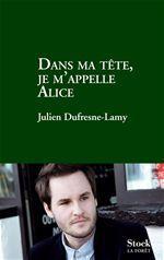 Couverture ebook de Dans ma tête je m'appelle Alice, de Julien Dufresne-Lamy