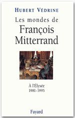 ebook cover of Les Mondes de François Mitterrand - Nouvelle édition, by Hubert Védrine