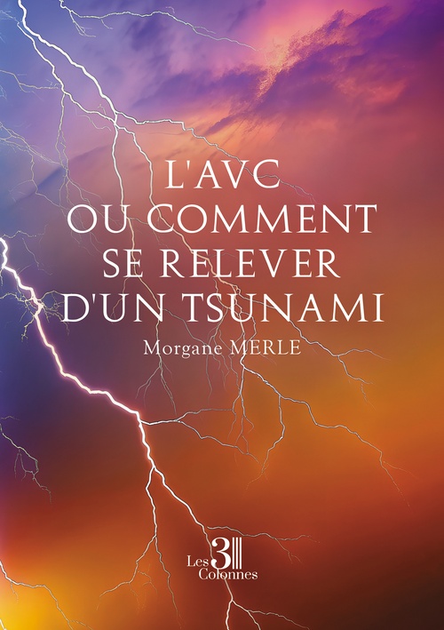 Couverture ebook de L'AVC ou comment se relever d'un tsunami, de Merle Morgane