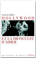 Couverture ebook de Hollywood et la difficulté d'aimer, de Laurent Jullier