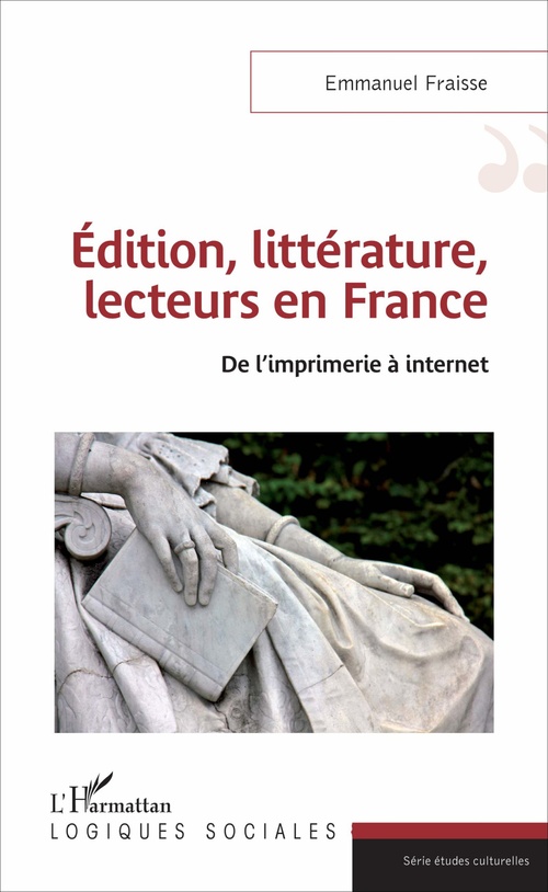 ebook cover of Edition, littérature, lecteurs en France, by Emmanuel Fraisse
