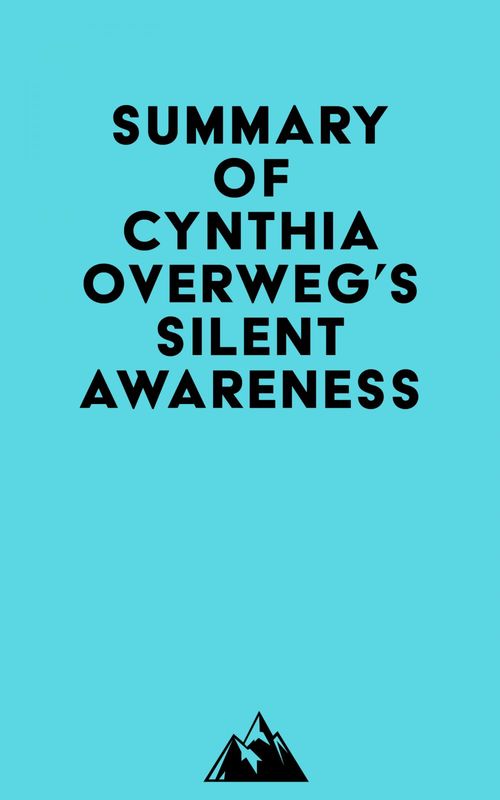 Couverture ebook de Summary of Cynthia Overweg's SILENT AWARENESS, de Everest Media