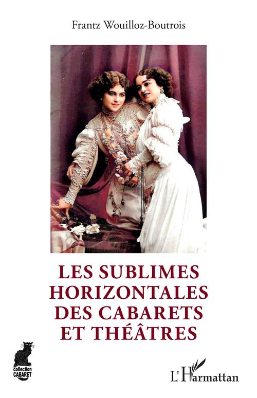 ebook cover of Les sublimes Horizontales des cabarets et théâtres, by Frantz Wouilloz-Boutrois
