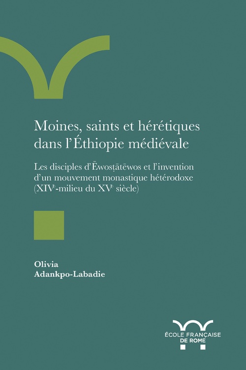 ebook cover of Moines, saints et hérétiques dans l´Éthiopie médiévale, by Olivia Adankpo Labadie