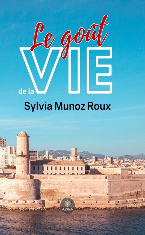 Couverture ebook de Le goût de la vie, de Sylvia Munoz roux