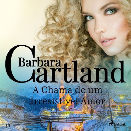 audiobook cover of A Chama de um Irresistivel Amor (A Eterna Coleção de Barbara Cartland 38), by Barbara Cartland