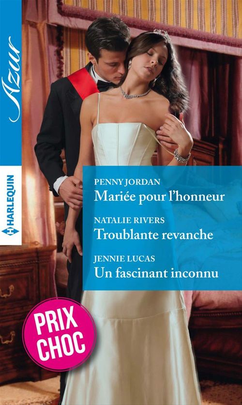 Couverture ebook de Mariée pour l'honneur - Troublante revanche - Un fascinant inconnu, de Penny Jordan, Jennie Lucas, Natalie Rivers