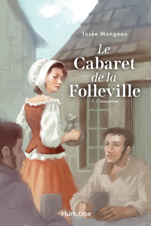 ebook cover of Le Cabaret de la Folleville - Tome 1, by Josée Mongeau
