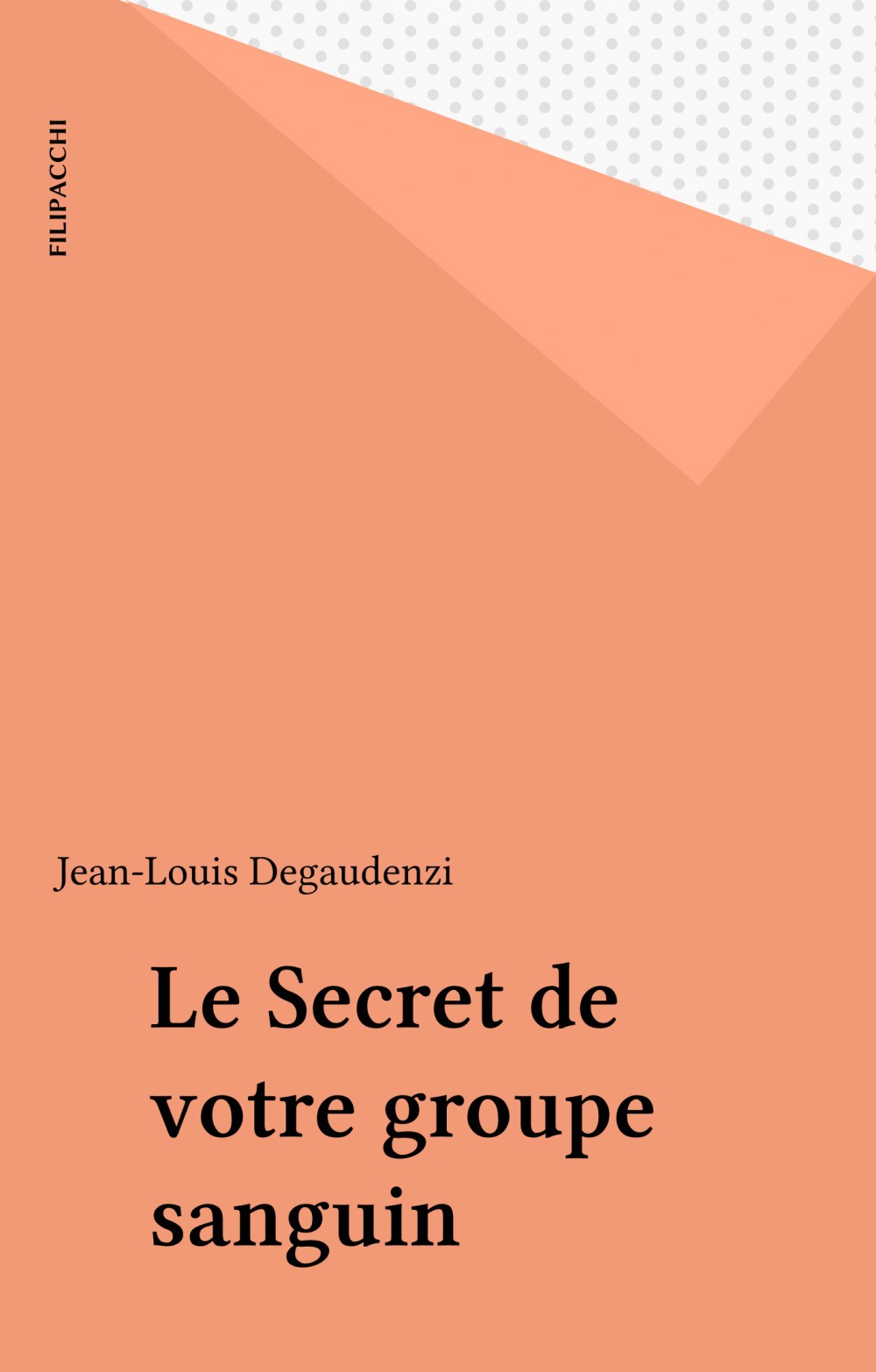 Couverture ebook de Le Secret de votre groupe sanguin, de Jean-Louis Degaudenzi