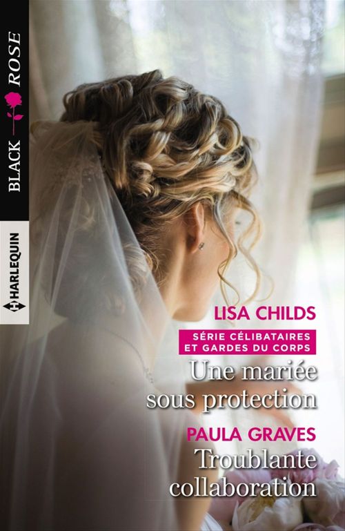 Couverture ebook de Une mariée sous protection - Troublante collaboration, de Lisa Childs, Paula Graves