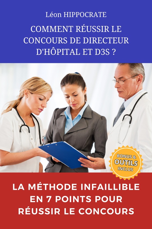 Couverture ebook de COMMENT REUSSIR LE CONCOURS DE DIRECTEUR D'HÔPITAL ET D3S?, de Léon HIPPOCRATE